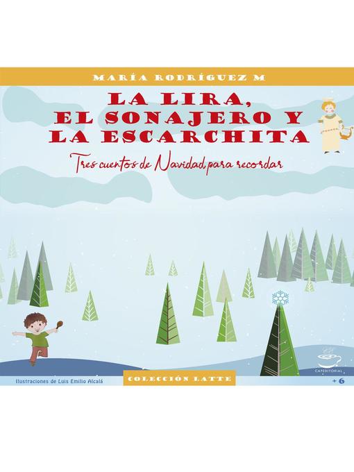 Title details for La lira, el sonajero y la escarchita by María Rodríguez M - Available